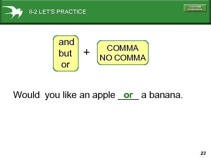 8 -2 LET’S PRACTICE and but or + COMMA NO COMMA Would you like