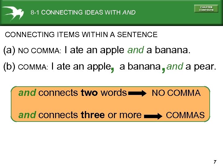 8 -1 CONNECTING IDEAS WITH AND CONNECTING ITEMS WITHIN A SENTENCE (a) NO COMMA: