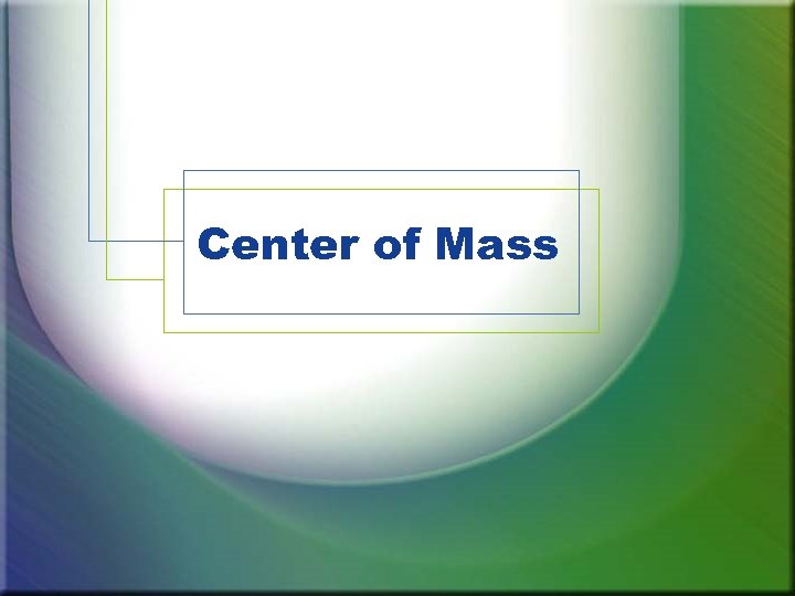 Center of Mass 