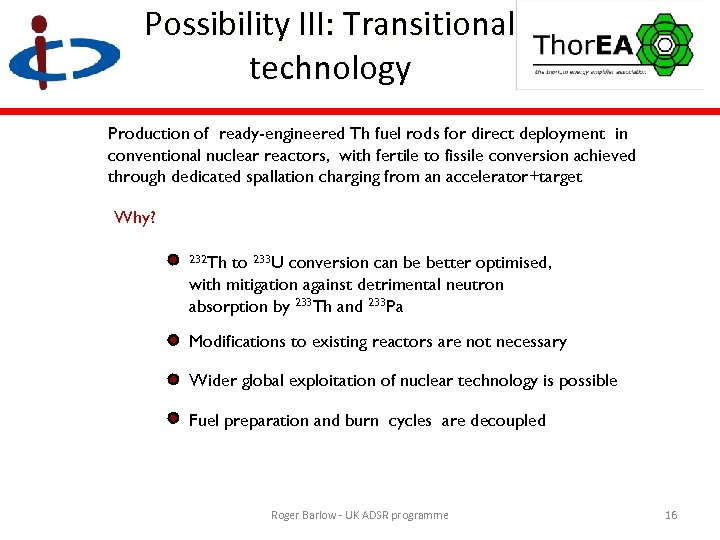 Possibility III: Transitional technology Production of ready-engineered Th fuel rods for direct deployment in