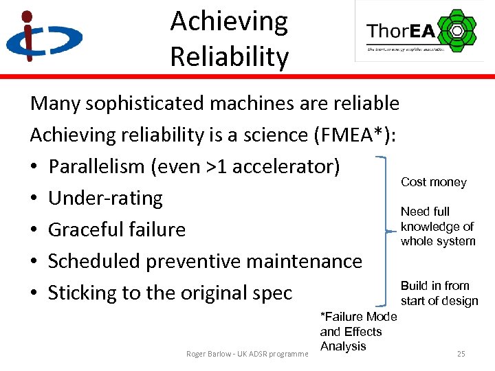 Achieving Reliability Many sophisticated machines are reliable Achieving reliability is a science (FMEA*): •
