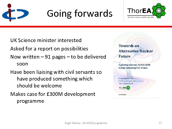 Going forwards UK Science minister interested Asked for a report on possibilities Now written