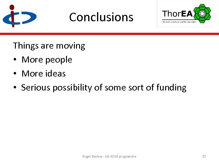 Conclusions Things are moving • More people • More ideas • Serious possibility of