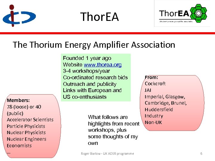 Thor. EA The Thorium Energy Amplifier Association Members: 78 (loose) or 40 (public) Accelerator