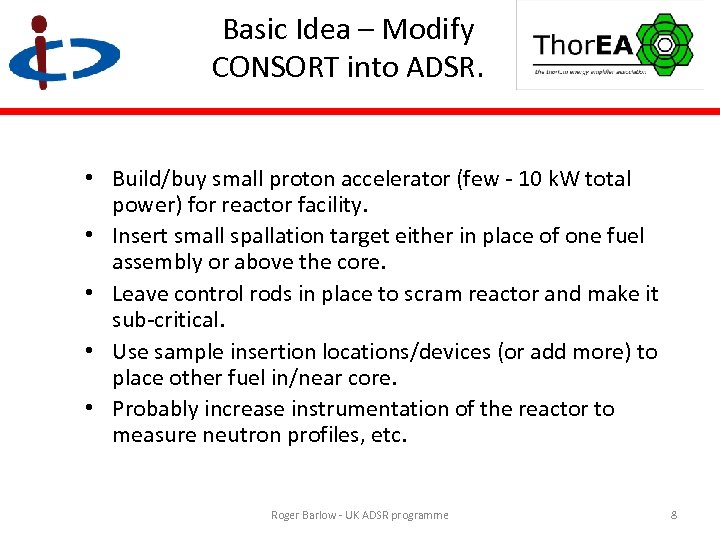 Basic Idea – Modify CONSORT into ADSR. • Build/buy small proton accelerator (few -