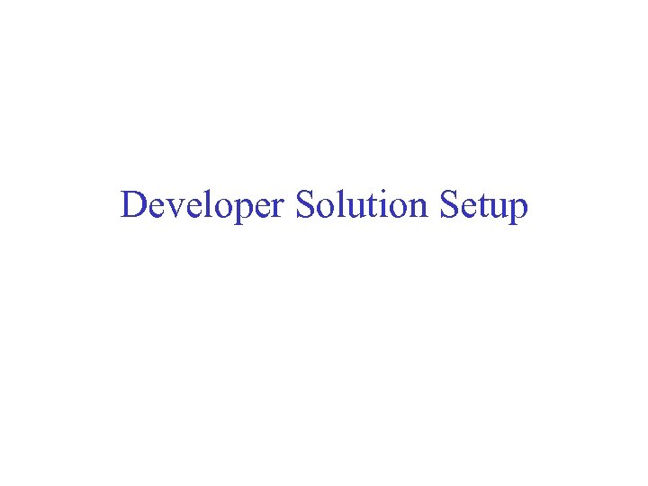 Developer Solution Setup 