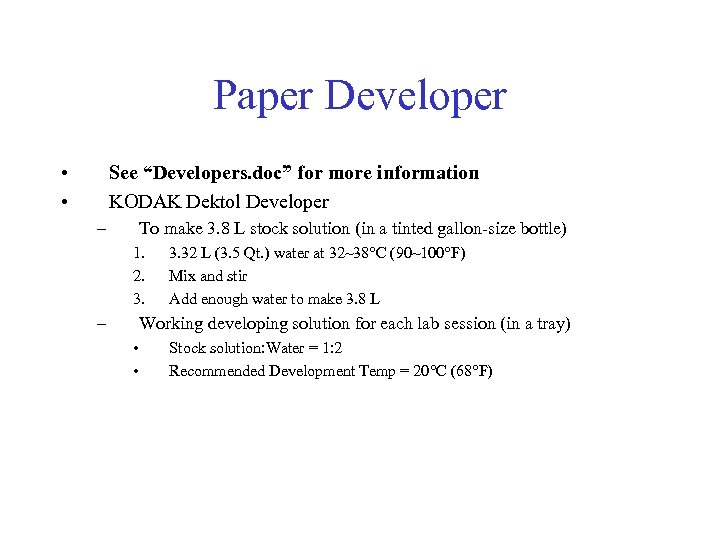 Paper Developer • • See “Developers. doc” for more information KODAK Dektol Developer –