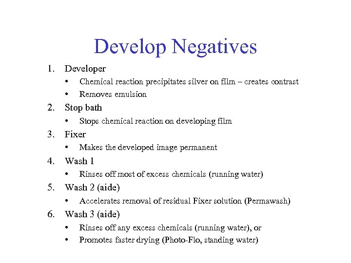 Develop Negatives 1. Developer • • 2. Stop bath • 3. Rinses off most