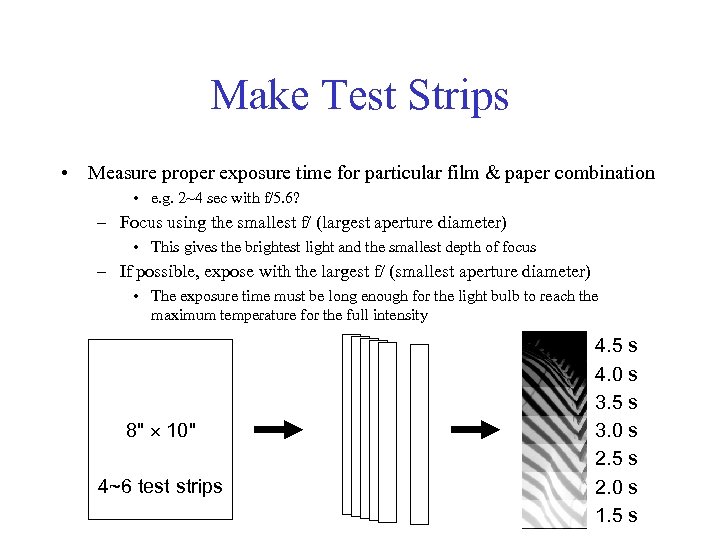 Make Test Strips • Measure proper exposure time for particular film & paper combination