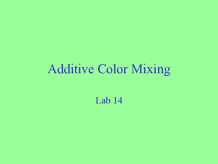 Additive Color Mixing Lab 14 