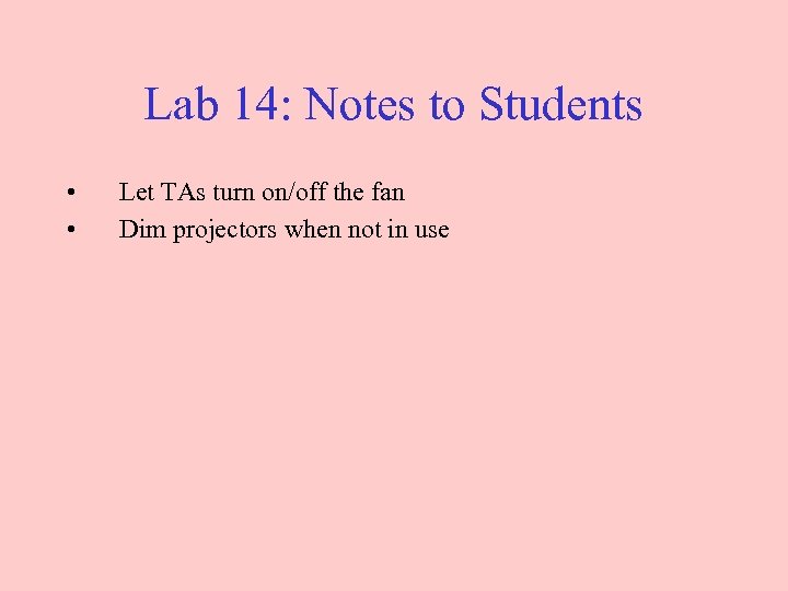 Lab 14: Notes to Students • • Let TAs turn on/off the fan Dim