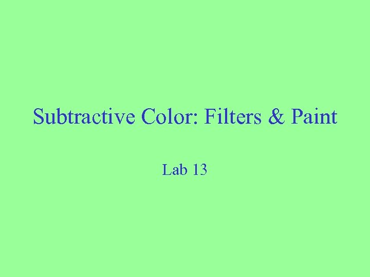 Subtractive Color: Filters & Paint Lab 13 