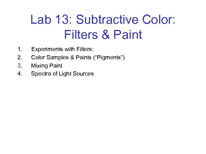 Lab 13: Subtractive Color: Filters & Paint 1. 2. 3. 4. Experiments with Filters: