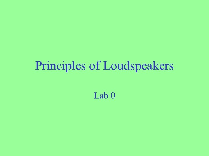 Principles of Loudspeakers Lab 0 