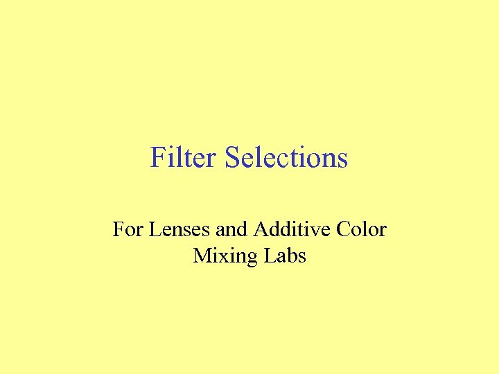 Filter Selections For Lenses and Additive Color Mixing Labs 