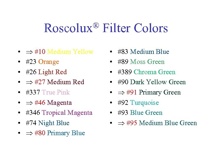 ® Filter Colors Roscolux • • • #10 Medium Yellow #23 Orange #26 Light