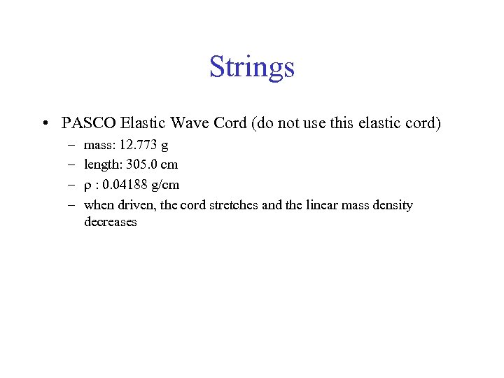 Strings • PASCO Elastic Wave Cord (do not use this elastic cord) – –