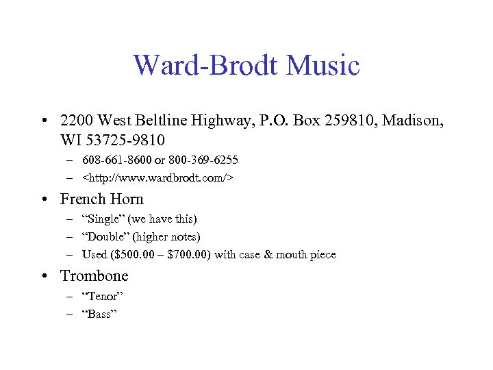 Ward-Brodt Music • 2200 West Beltline Highway, P. O. Box 259810, Madison, WI 53725