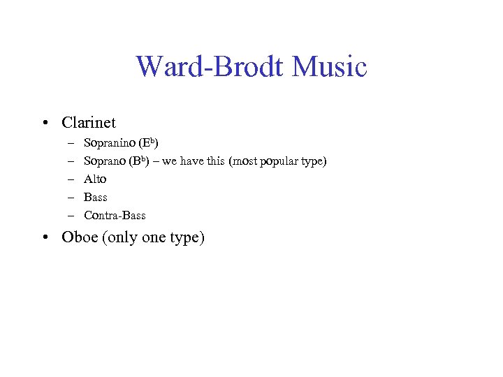 Ward-Brodt Music • Clarinet – – – Sopranino (Eb) Soprano (Bb) – we have