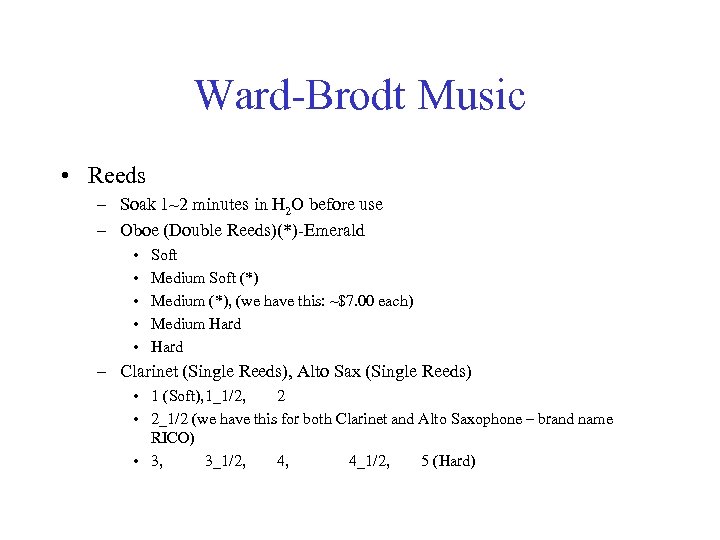Ward-Brodt Music • Reeds – Soak 1~2 minutes in H 2 O before use