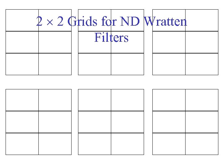 2 2 Grids for ND Wratten Filters 