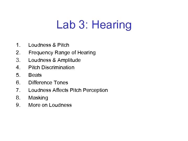 Lab 3: Hearing 1. 2. 3. 4. 5. 6. 7. 8. 9. Loudness &