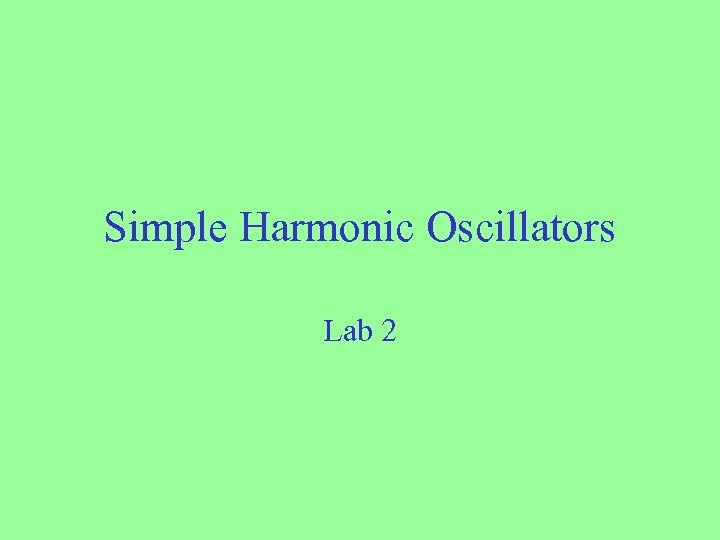 Simple Harmonic Oscillators Lab 2 