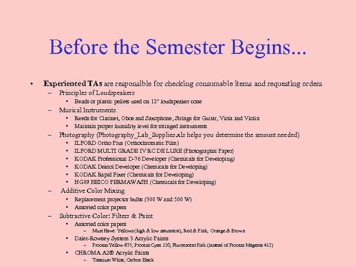 Before the Semester Begins. . . • Experienced TAs are responsible for checking consumable
