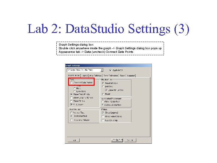 Lab 2: Data. Studio Settings (3) Graph Settings dialog box Double click anywhere inside