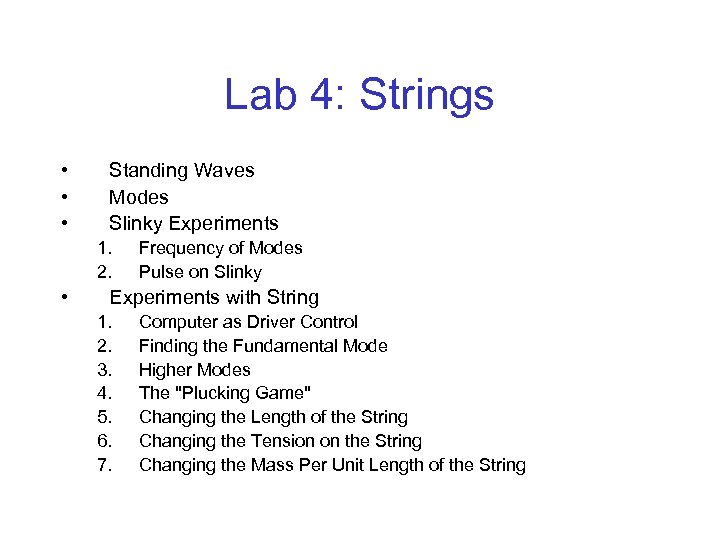 Lab 4: Strings • • • Standing Waves Modes Slinky Experiments 1. 2. •