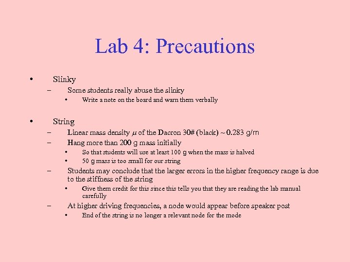 Lab 4: Precautions • Slinky – Some students really abuse the slinky • •