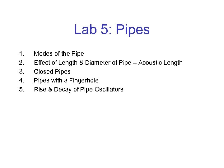 Lab 5: Pipes 1. 2. 3. 4. 5. Modes of the Pipe Effect of