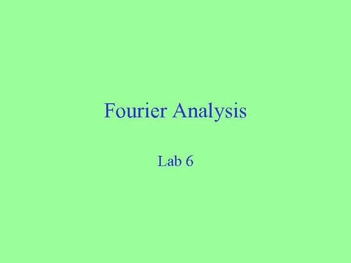 Fourier Analysis Lab 6 