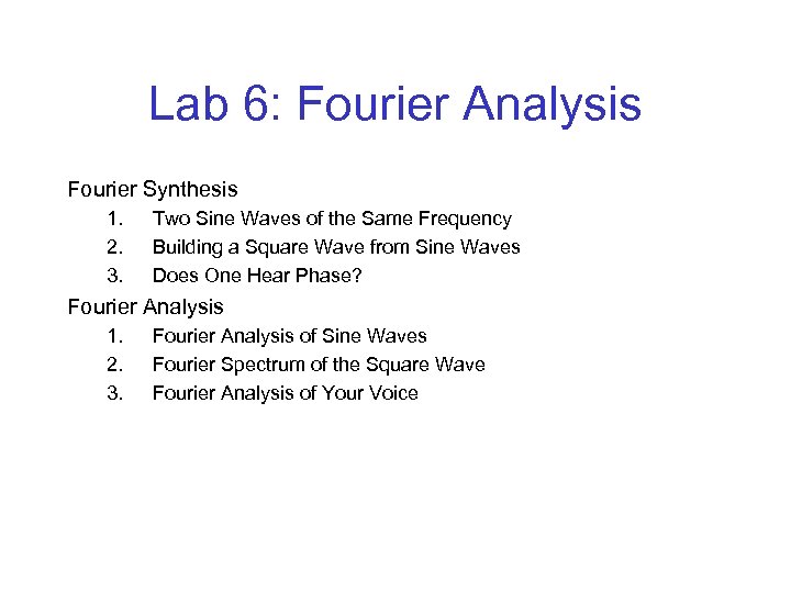 Lab 6: Fourier Analysis Fourier Synthesis 1. 2. 3. Two Sine Waves of the