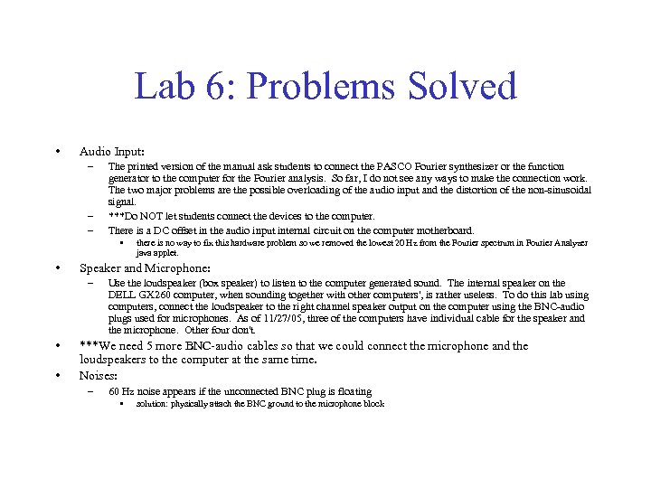 Lab 6: Problems Solved • Audio Input: – – – The printed version of