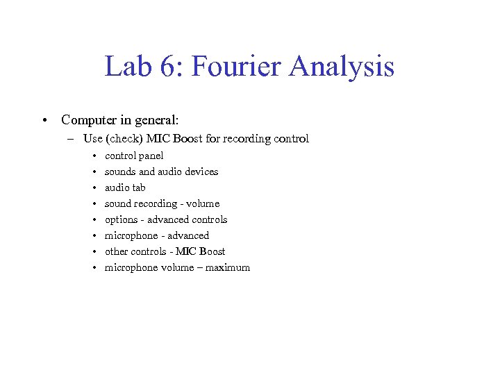 Lab 6: Fourier Analysis • Computer in general: – Use (check) MIC Boost for
