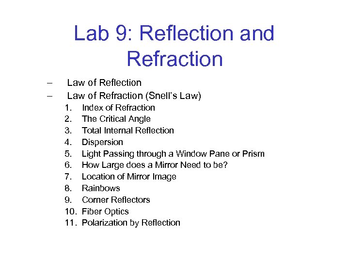 Lab 9: Reflection and Refraction – – Law of Reflection Law of Refraction (Snell’s