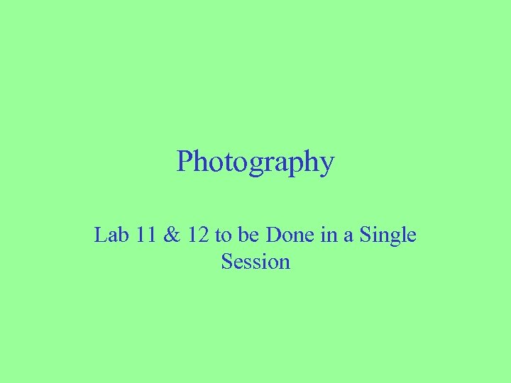 Photography Lab 11 & 12 to be Done in a Single Session 