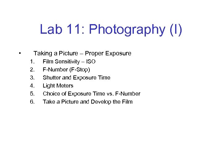 Lab 11: Photography (I) • Taking a Picture – Proper Exposure 1. 2. 3.
