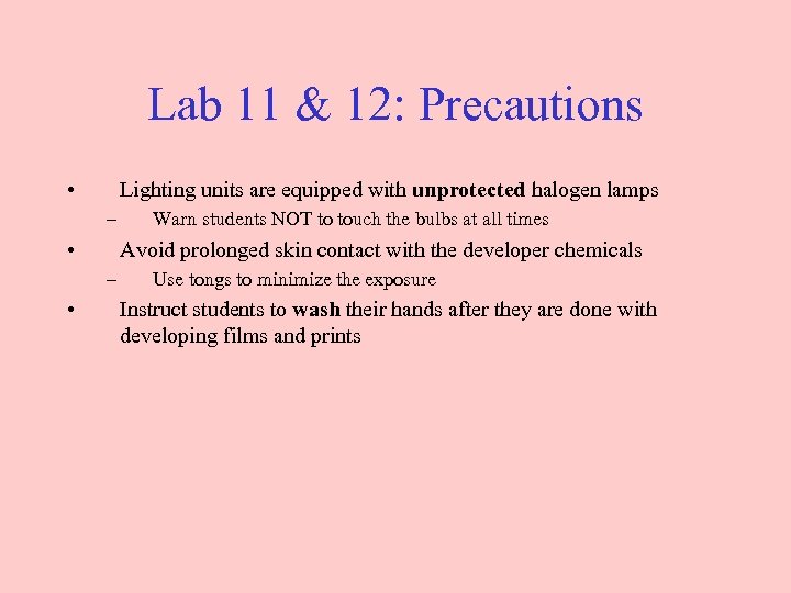 Lab 11 & 12: Precautions • Lighting units are equipped with unprotected halogen lamps