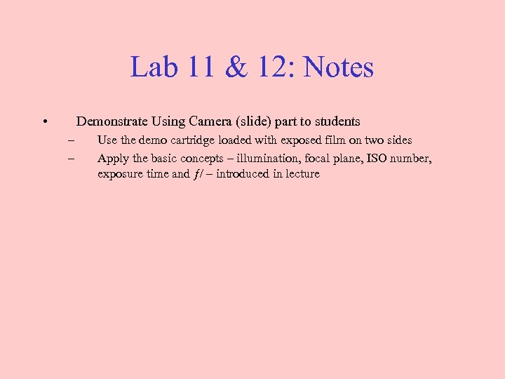 Lab 11 & 12: Notes • Demonstrate Using Camera (slide) part to students –