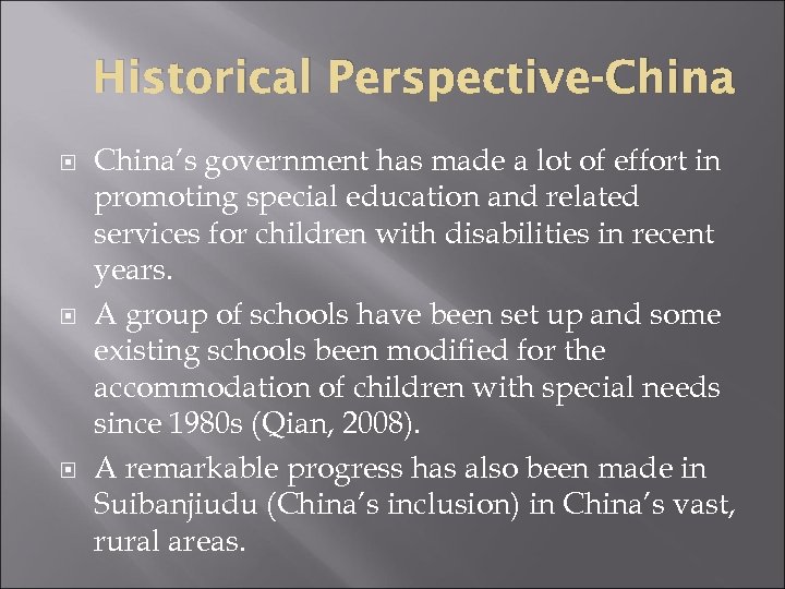 Historical Perspective-China China’s government has made a lot of effort in promoting special education