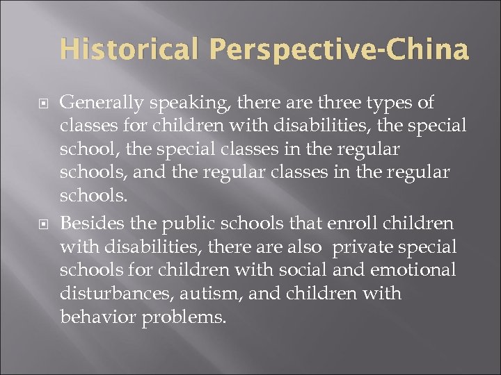 Historical Perspective-China Generally speaking, there are three types of classes for children with disabilities,