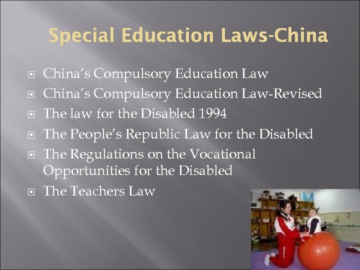 Special Education Laws-China China’s Compulsory Education Law-Revised The law for the Disabled 1994 The