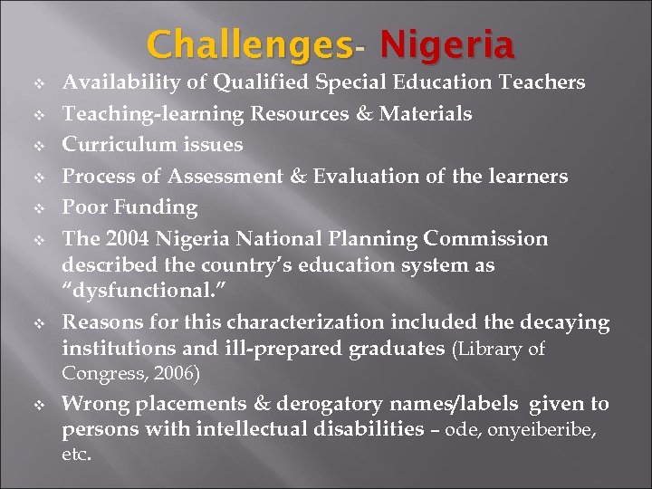 Challenges- Nigeria v v v v Availability of Qualified Special Education Teachers Teaching-learning Resources