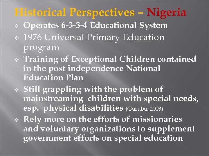 Historical Perspectives – Nigeria v v v Operates 6 -3 -3 -4 Educational System