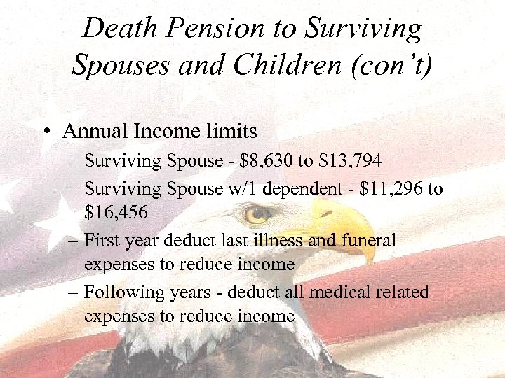 Death Pension to Surviving Spouses and Children (con’t) • Annual Income limits – Surviving