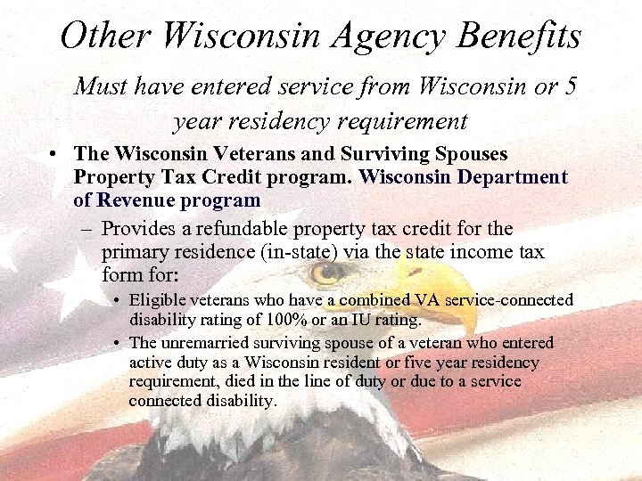 Other Wisconsin Agency Benefits Must have entered service from Wisconsin or 5 year residency