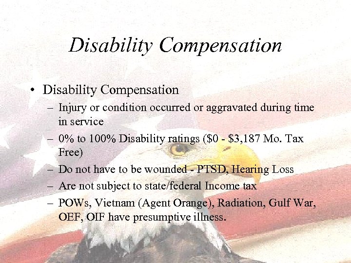 Disability Compensation • Disability Compensation – Injury or condition occurred or aggravated during time
