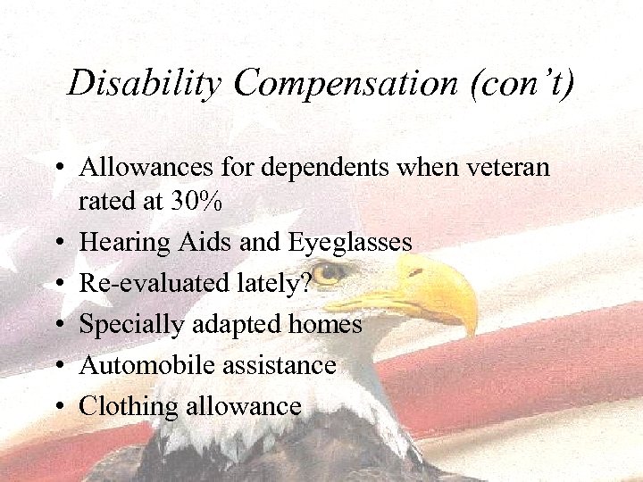 Disability Compensation (con’t) • Allowances for dependents when veteran rated at 30% • Hearing